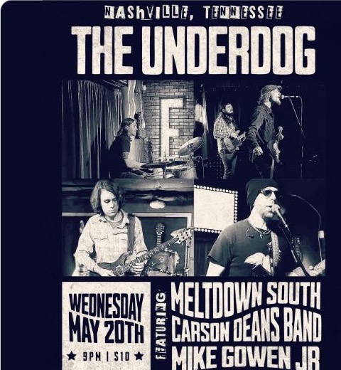 Flyer for The Underdog show with Meltdown South, Carson Deans Band, and Mike Gowen Jr.